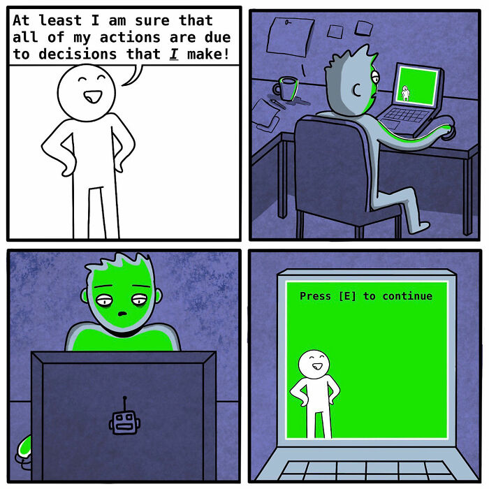 Comic by Chris Jensen humorously depicting a character thinking they control their actions, but actually being controlled by a computer.