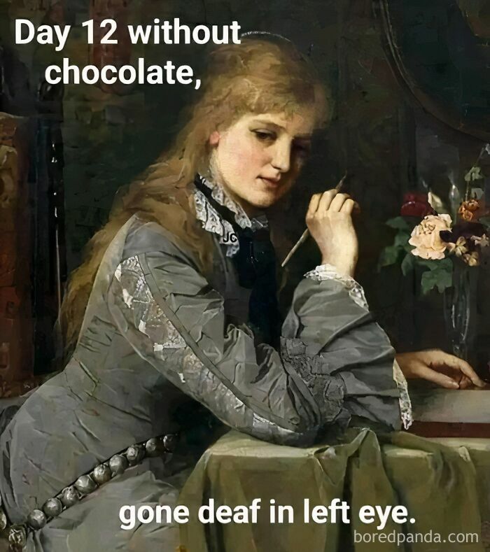 Classical art meme with a woman contemplating, text about missing chocolate humorously affects her hearing.
