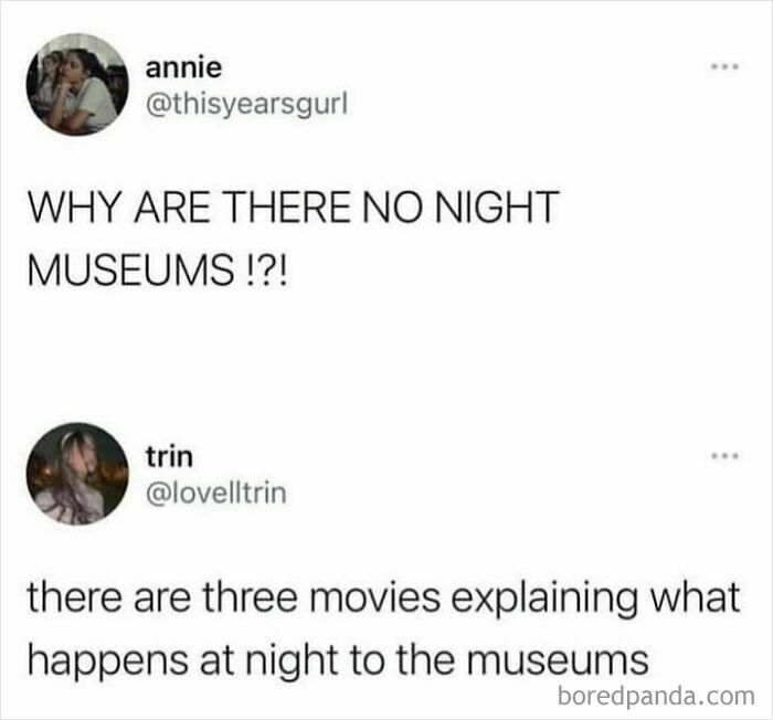 Funny Tumblr post discussing why there are no night museums, with a humorous reference to movies explaining it.