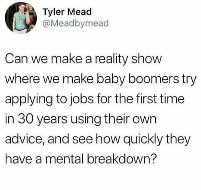 Funny Tumblr post suggesting a reality show where baby boomers apply for jobs using their own advice.
