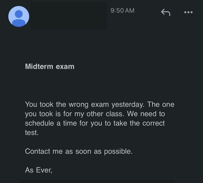 Email from a teacher about a wrong exam taken, showing a frustrating mistake by a bad-infuriating-teacher.
