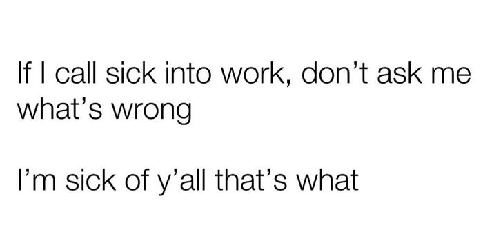 Text meme about calling in sick due to people at work, conveying humor and relatability.