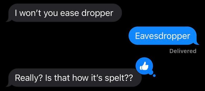 Text exchange with a ridiculous spelling: "ease dropper" corrected to "eavesdropper," causing grammar police to cringe.