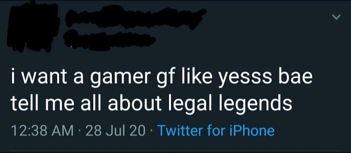 Tweet with humorous spelling: "i want a gamer gf like yesss bae tell me all about legal legends."