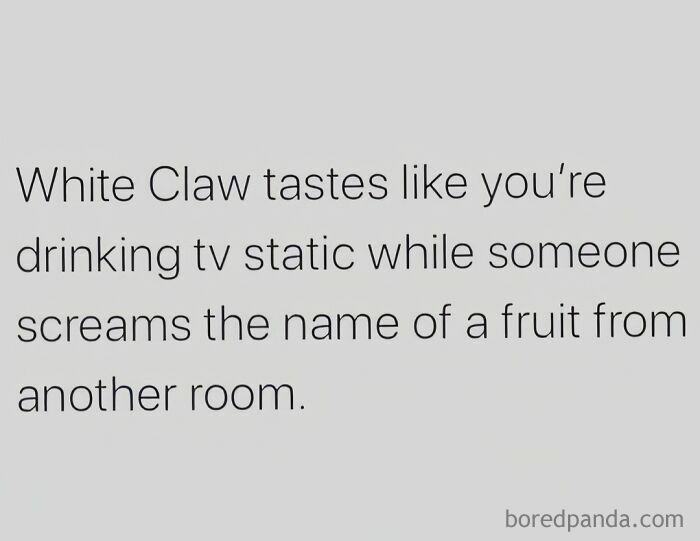 Text meme about White Claw's taste, humorously comparing it to drinking TV static, from "Women Behaving Badly."