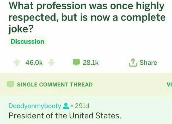 Text meme from God Bless Internet, asking about a profession's fall from respect, with a humorous reply: President of the US.