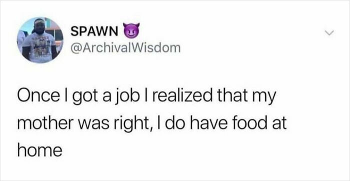 Funny meme about realizing mom was right about having food at home.