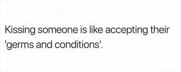 A humorous meme comparing kissing to agreeing to "germs and conditions."