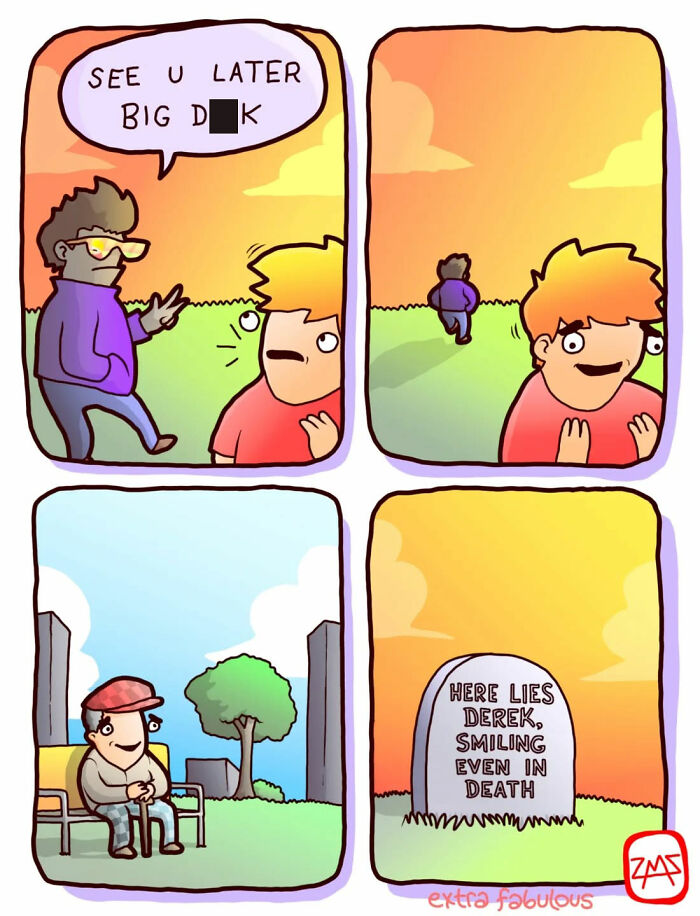 Two men talking, one walking away as the other smiles nervously, ending with a grave marked "smiling even in death," by Extra Fabulous Comics.