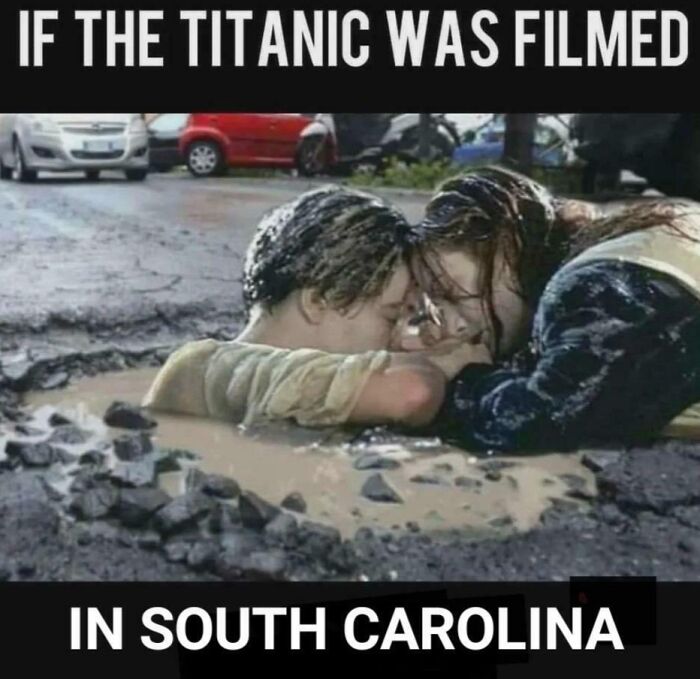 Meme depicting a Titanic scene in a muddy pothole, humorously representing South Carolina.