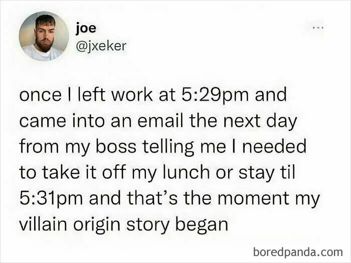 Relatable memes: A tweet about leaving work slightly early and receiving a boss's email about it as the start of a villain origin story.