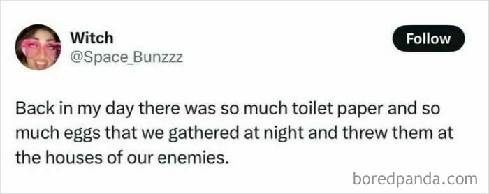 Social media post humorously recalling past abundance of toilet paper and eggs for pranks.