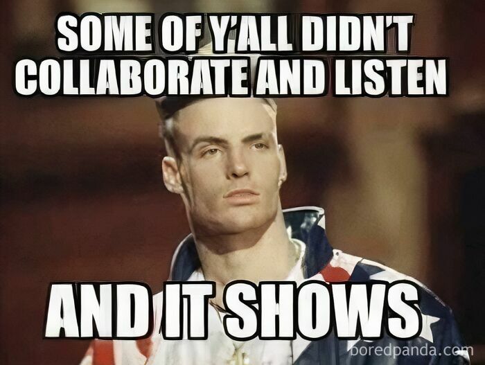 '90s meme with man in patterned jacket, text "Some of y'all didn't collaborate and listen and it shows."