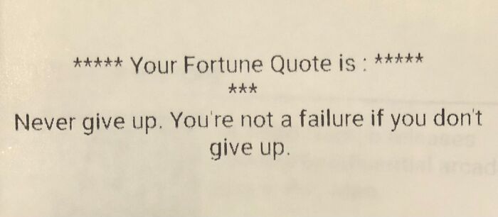 Fortune quote receipt with motivational message: "Never give up. You're not a failure if you don't give up."