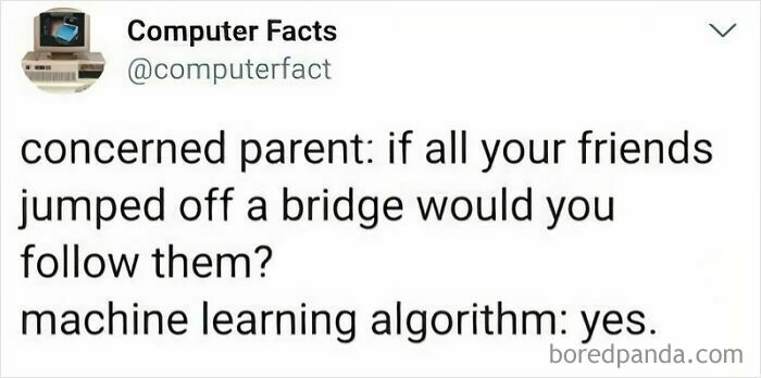 Meme for programmers: machine learning algorithm responds to concerned parent scenario.