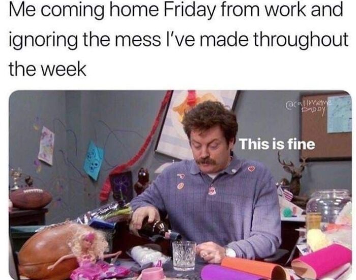 Man pouring wine in cluttered room with messy desk, representing relatable meme theme for women.