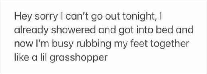 Text meme about staying in bed, humorously comparing rubbing feet to a grasshopper.