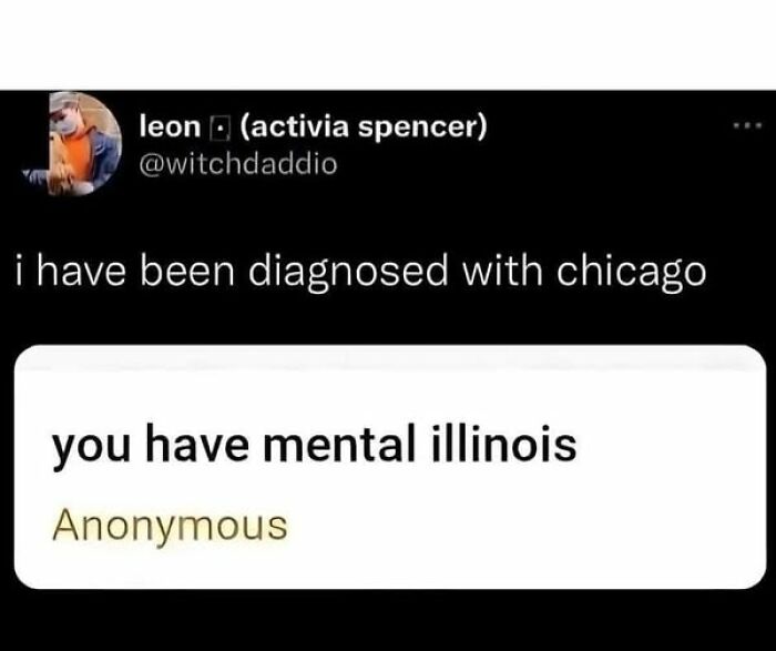 Mental health meme with humorous text about being diagnosed with "Chicago" and "mental Illinois."