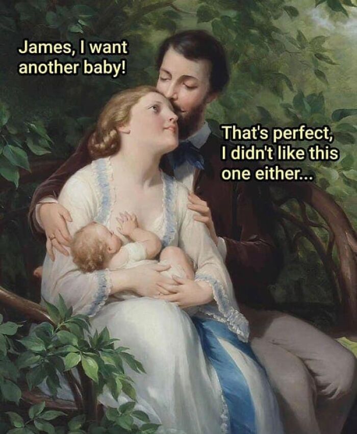 Classical painting of a couple with a baby, humorously captioned about wanting another child.