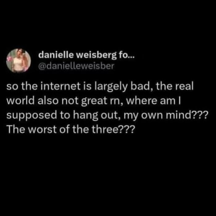 Mental health meme about feeling limited by the internet, real world, and one's own mind.