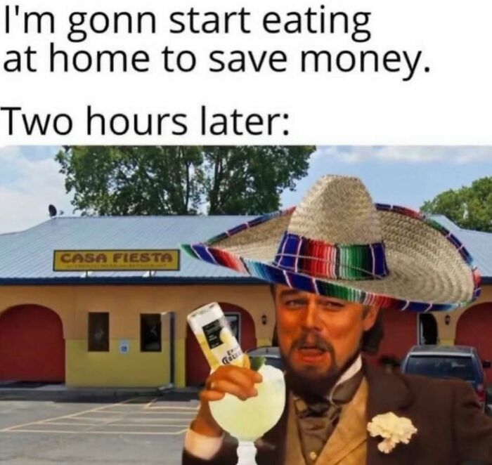 Funny meme from "Women Behaving Badly" showing a man in a sombrero at Casa Fiesta with a drink.