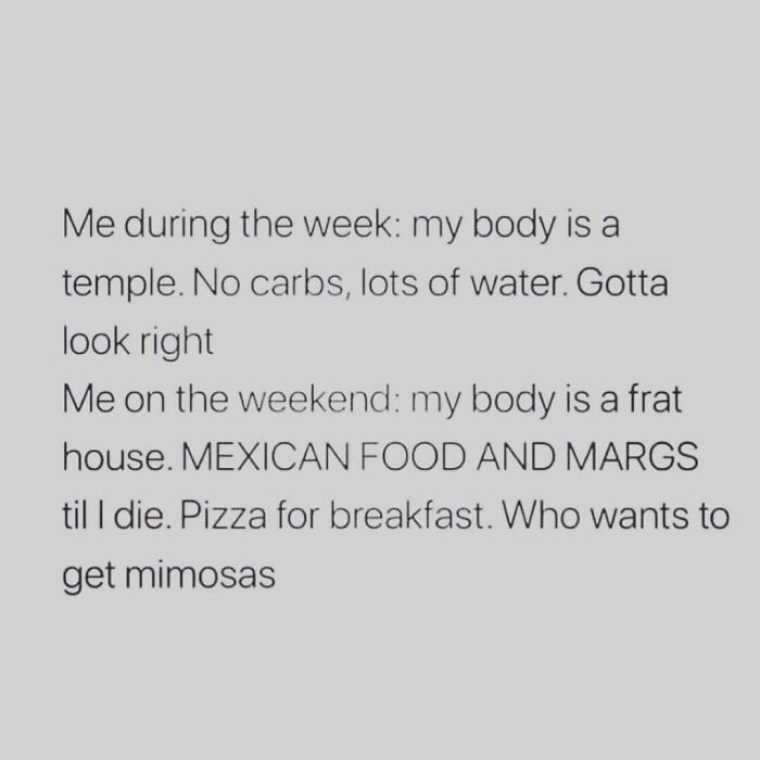 Funny meme from "Women Behaving Badly" about weekday health habits vs. weekend indulgences.