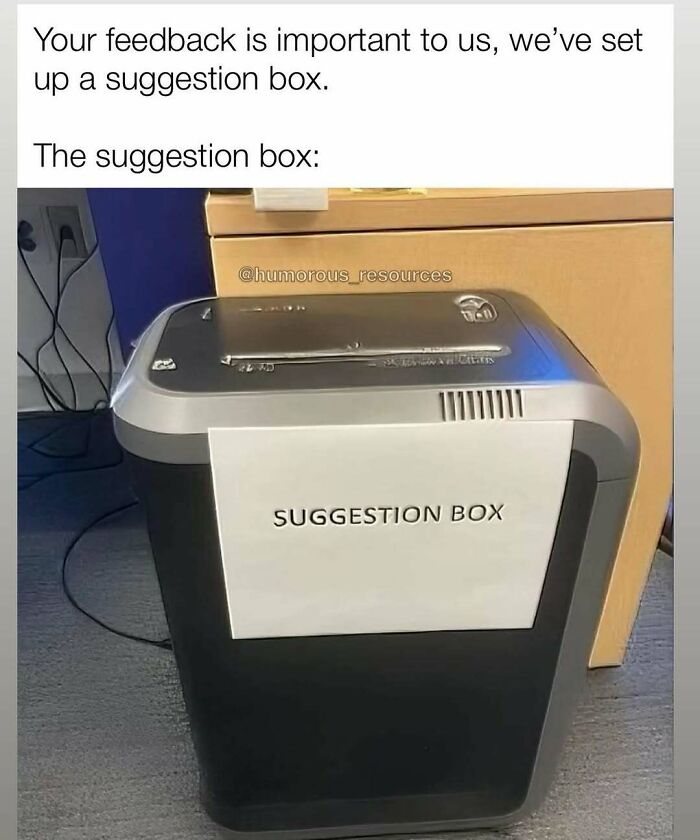 Shredder labeled as suggestion box in a relatable meme from Humorous Resources.