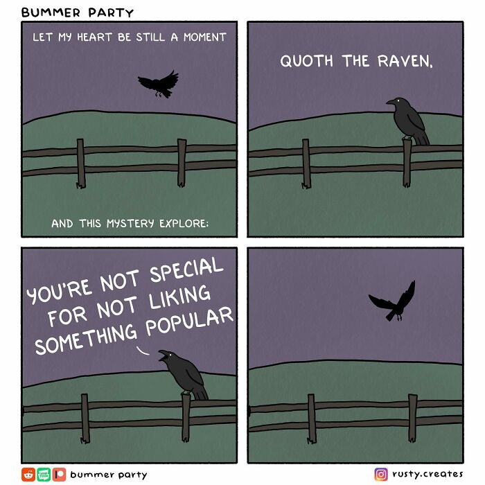 Comic by artist shows a crow on a fence, humorously saying, "You're not special for not liking something popular."