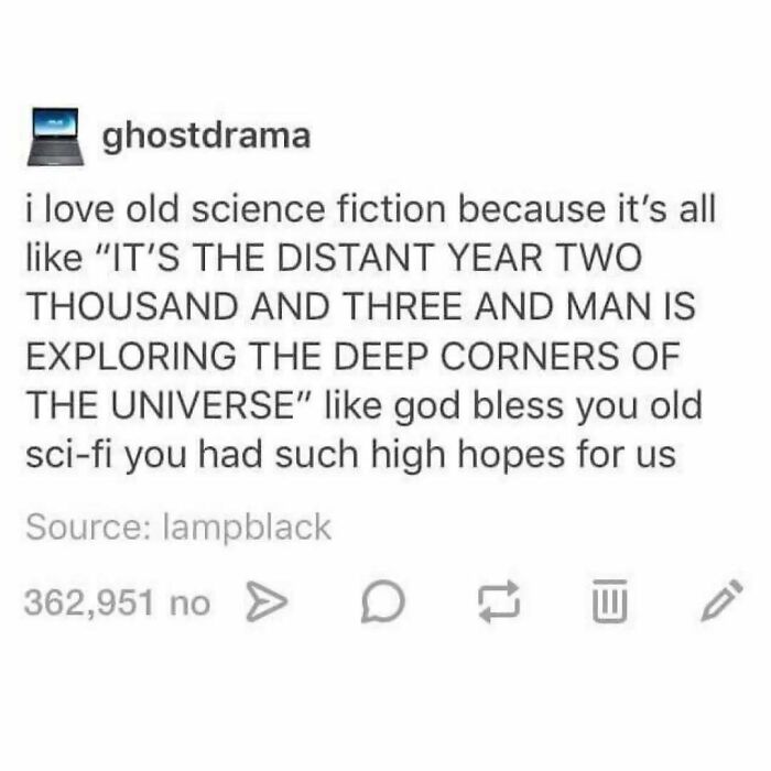 A funny post about old sci-fi highlighting the unrealistic expectations of the year 2003, showcasing Tumblr's quirky humor.