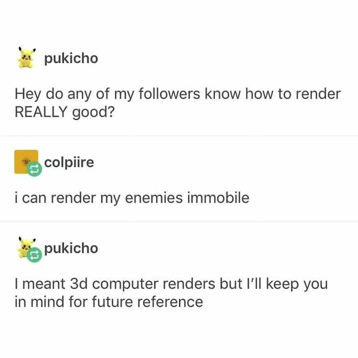Tumblr post about rendering, with a humorous response about immobilizing enemies.