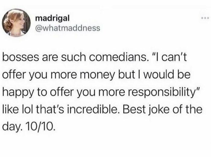 Meme about today's workforce humor: bosses offering more responsibility instead of more money.