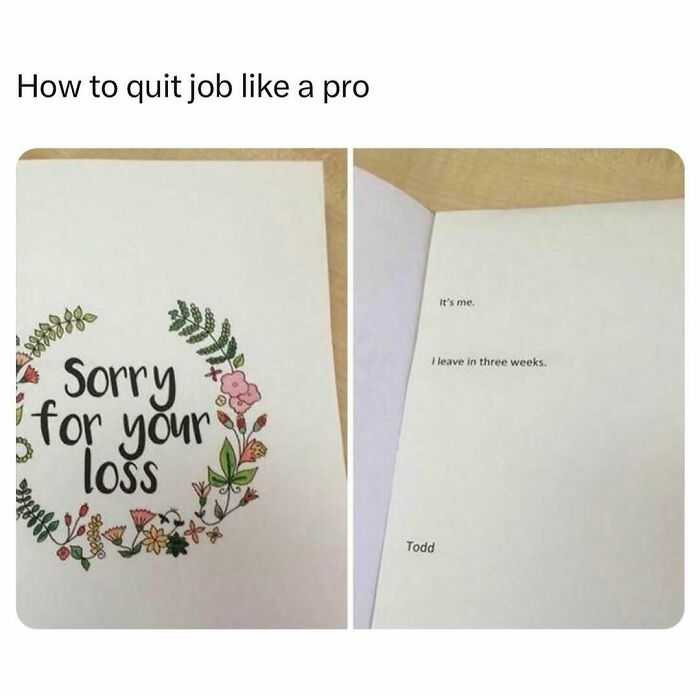 Greeting card with floral design reads 'Sorry for your loss,' followed by 'It's me. I leave in three weeks' inside, creating a random meme.