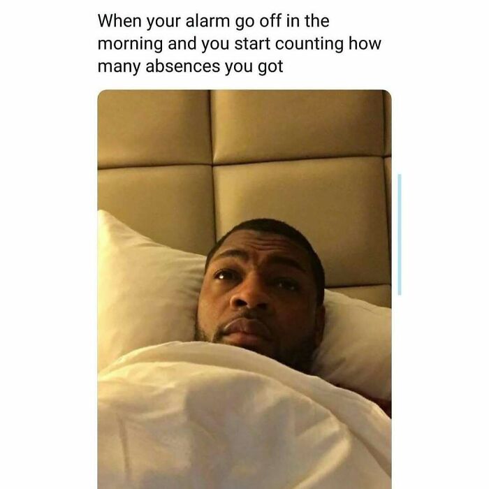 Person lying in bed, looking concerned, with humorous text about alarm and absences. Relatable memes theme.