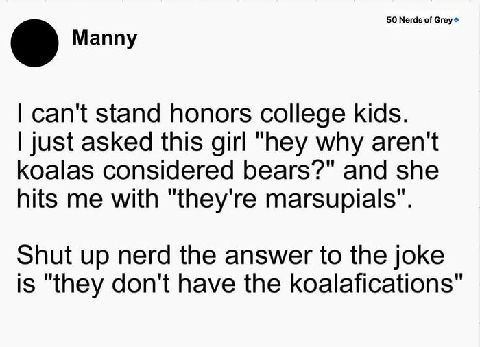 Text post meme from "50 Nerds Of Grey" with a joke about koalas not being bears due to lack of "koalafications."