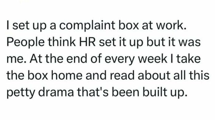 Text meme about today's workforce showing a humorous take on an employee's use of a work complaint box.