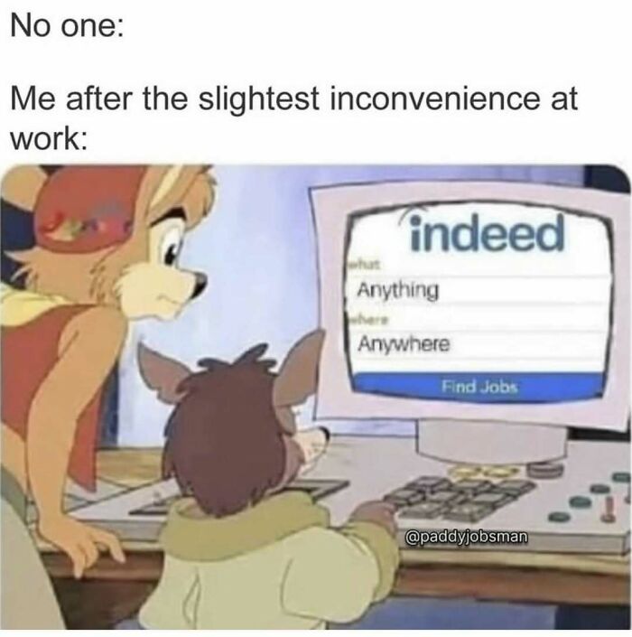 Cartoon characters viewing a job search meme illustrating today's overworked workforce reality.