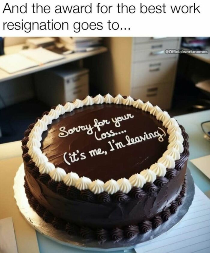 Chocolate resignation cake with humorous message about being overworked and underappreciated at work.