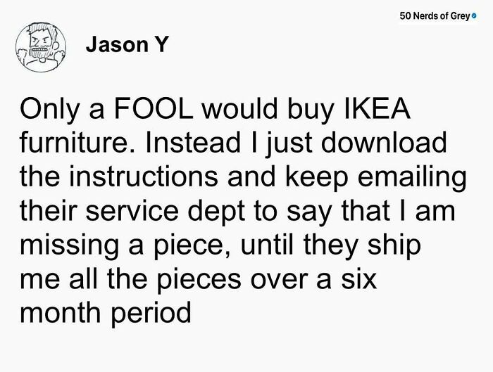Text meme from "50 Nerds of Grey" about tricking IKEA for free furniture over months.