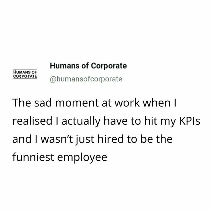Humorous meme about realizing the need to meet KPIs at work, from "Humans of Corporate."