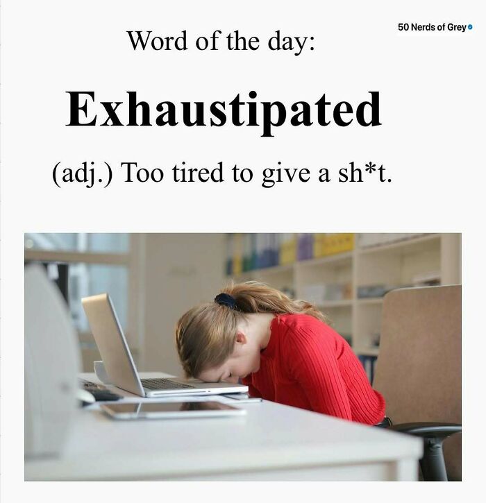 Person in red sweater collapsed at desk, illustrating "exhaustipated" from 50 Nerds Of Grey meme humor.