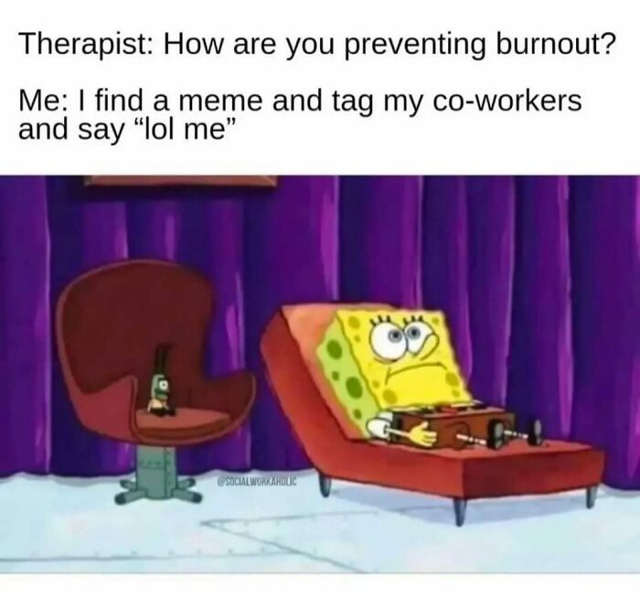 SpongeBob meme about work burnout humor, featuring a therapy session joke.