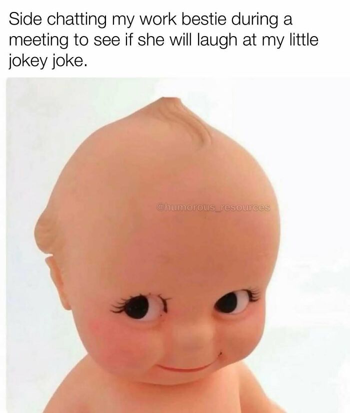 Humorous resources meme with a smirking doll face, captioned about side chatting a work bestie during a meeting.