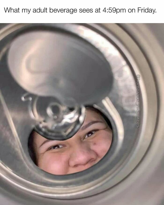 View from the inside of a can showing a smiling face, with text about adult beverages, from Humorous Resources memes.