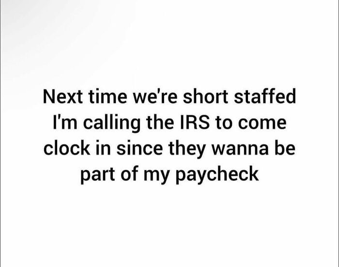 Humorous Resources meme about being short staffed and the IRS wanting part of the paycheck.