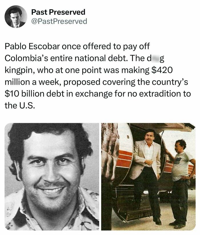 "Historical facts: Pablo Escobar proposed paying Colombia's debt for no U.S. extradition, highlighting his influence and wealth."