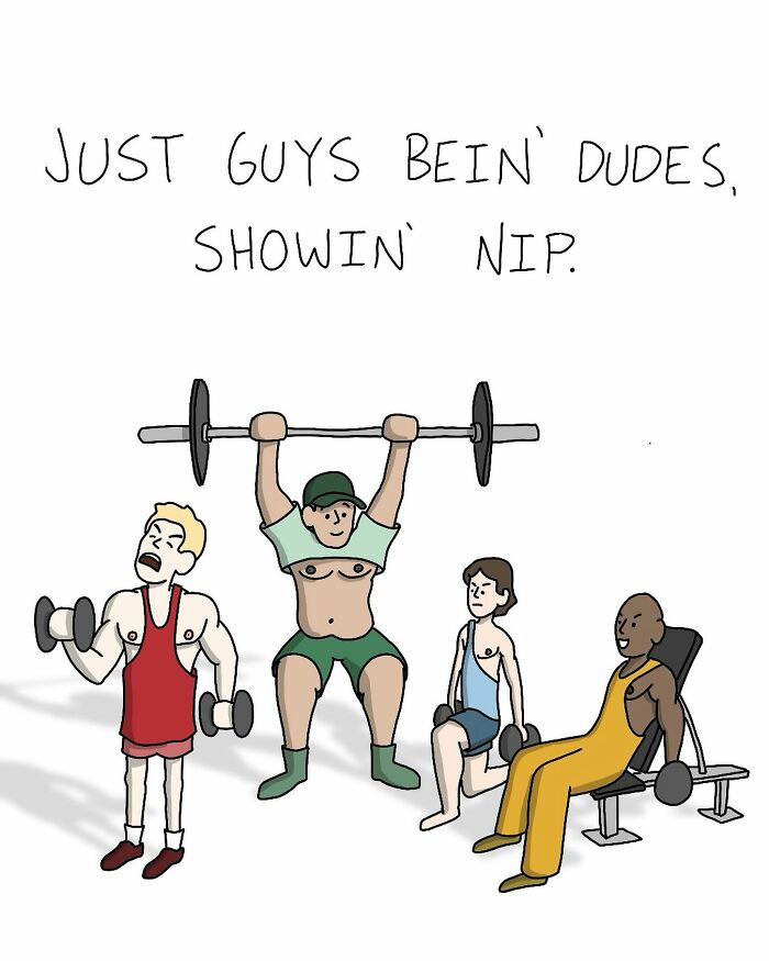 Cartoon of men at a gym, humorously lifting weights, with text "Just guys bein' dudes, showin' nip," showcasing absurdity.