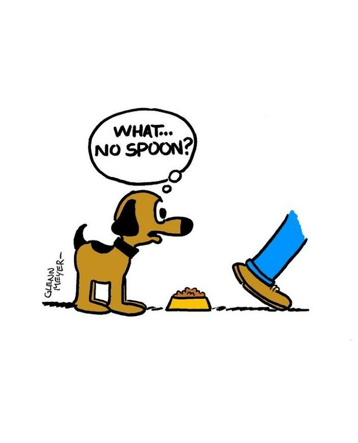 Cartoon dog looking at a food bowl, thinking "What... No spoon?" illustrating life with a dog.