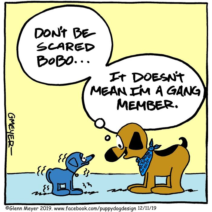 Comic by GMeyer showing two dogs talking; one says, "Don't be scared Bobo" and wears a bandana.