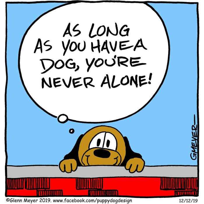 Cartoon dog thinks, "As long as you have a dog, you're never alone," reflecting life with a dog.