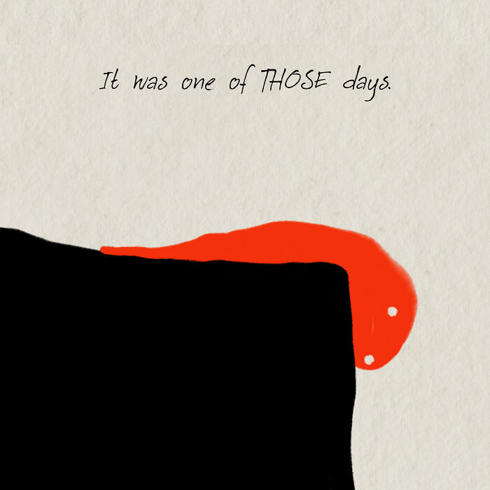 Simplicity in illustration: Black and red abstract shapes with text "It was one of THOSE days" above.